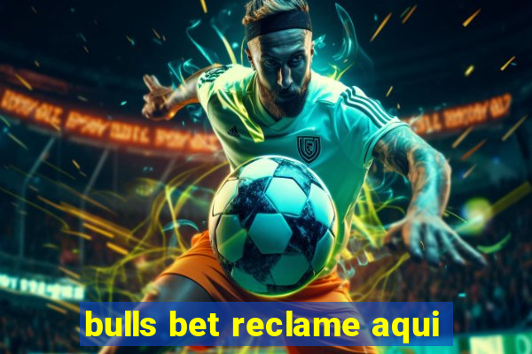 bulls bet reclame aqui